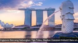 Singapura Gabungkan Tiga Pulau Strategis